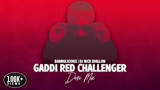 Gaddi Red Challenger (Desi Mix) | DJ Nick Dhillon | Babbulicious | New Punjabi Song 2023
