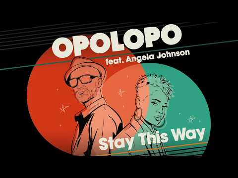 OPOLOPO feat. Angela Johnson - Stay This Way