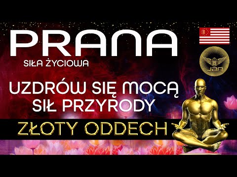 [POPKO Uzdrawianie Ciała i Ducha] Prana – Siła Życiowa. Złoty Oddech. Uzdrów się mocą Sił Przyrody