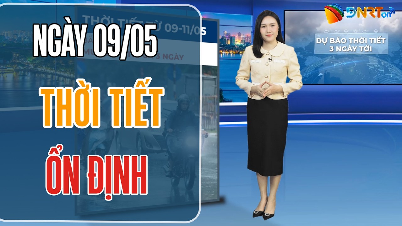 Dự báo thời tiết Đà Nẵng 09-11/05 | Duy trì trạng thái nắng ráo, ít biến động