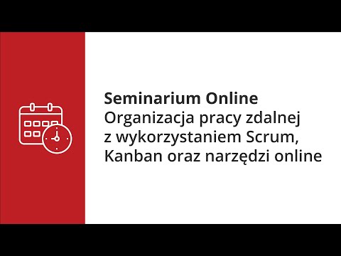 Seminarium Online - Organizacja pracy zdalnej z wykorzystaniem Scrum, Kanban oraz narzędzi online