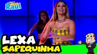 LEXA -  &quot;Sapequinha&quot; | PROGRAMA RAUL GIL