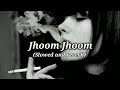 Jhoom Jhoom Jara Jhoom- Himesh Reshmiya(Slowed and reverb) bass boosted lofi remix song