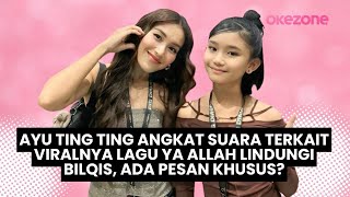 Download lagu Ayu Ting Ting Angkat Suara Terkait Viralnya Lagu Ya Allah Lindungi Bilqis, Ada Pesan Khusus? mp3 Download lagu Ayu Ting Ting Angkat Suara Terkait Viralnya Lagu Ya Allah Lindungi Bilqis, Ada Pesan Khusus? mp3