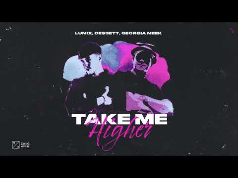 LUM!X, DES3ETT, Georgia Meek - Take Me Higher (Official Music Video)
