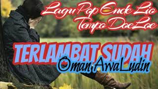 Download lagu lagu Pop Ende Lio TERLAMBAT SUDAH - OMAN AwaLudin mp3