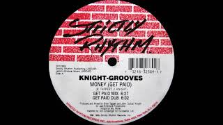 Knight-Grooves - Money (Get Paid) (Get Paid Dub)