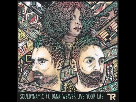 Souldynamic  feat. Dana Weaver -  Live Your Life (Original Mix)