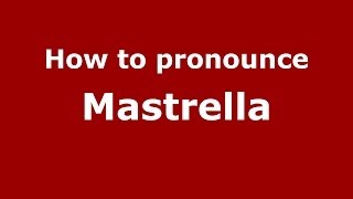 How to pronounce Mastrella