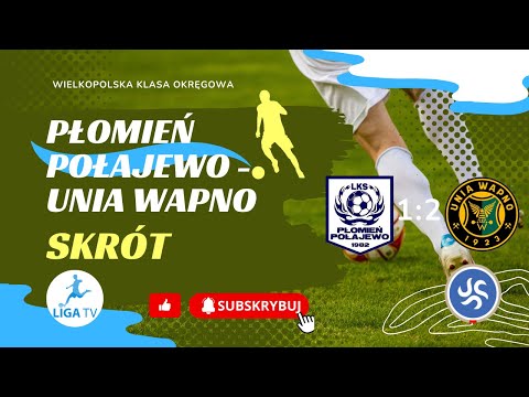 Wygrana Unii Wapno po bardzo trudnym spotkaniu. Skrót meczu Płomień Połajewo - Unia Wapno