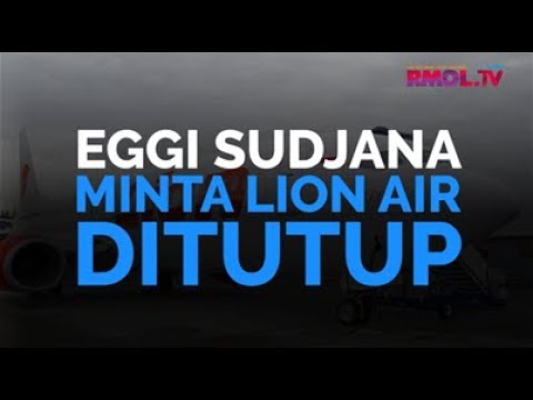 Eggi Sudjana Minta Lion Air Ditutup