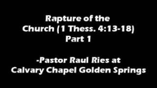 Rapture of the Church- Pastor Raul Ries {Part 1}