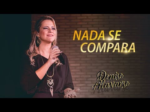 Nada Se Compara - Denise Alavarse