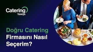 Doğru Catering Firmasını Nasıl Seçerim?