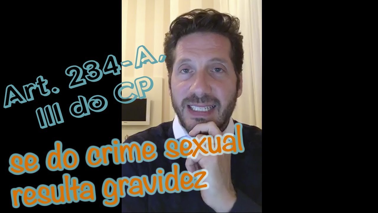 Art  234 A, III do CP: se do crime sexual resulta gravidez