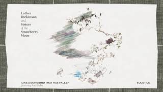 Luther Dickinson and Sisters of the Strawberry Moon - &quot;Like A Songbird That Has Fallen&quot; ft. Amy Helm