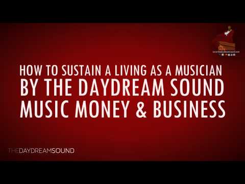 How to Live as a Working Musician/Artist - Music, Money & Business
