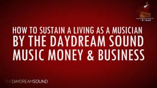 How to Live as a Working Musician/Artist - Music, Money & Business