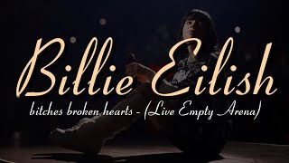 bitches broken hearts - Billie Eilish (Empty Arena) Live Version