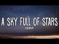 Coldplay - A Sky Full Of Stars (Lyrics)