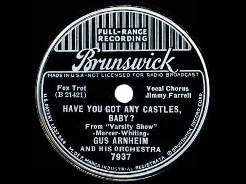 1937 Gus Arnheim - Have You Got Any Castles Baby? (Jimmy Farrell, vocal)