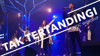 NDC Worship - Tak Tertandingi (Live Performance)