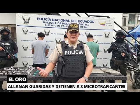 Detienen a 3 implicados en microtráfico tras intensos allanamientos en El Oro