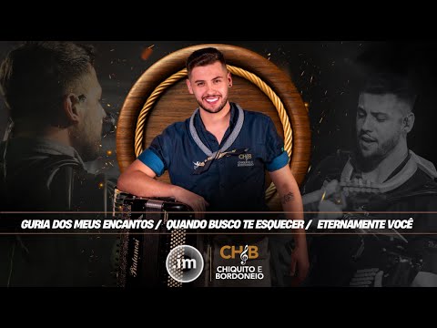 Guria Dos Meus Encantos  Quando Busco Te Esquecer  Eternamente Você - Chiquito e Bordoneio
