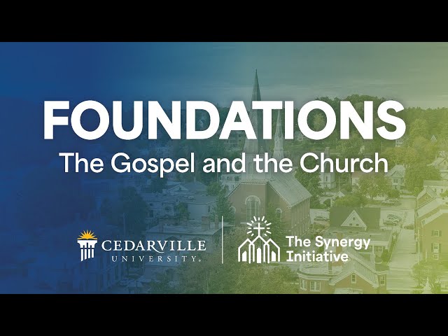 Thumbnail for video titled: Foundations: The Gospel and the Church | The Synergy Initiative