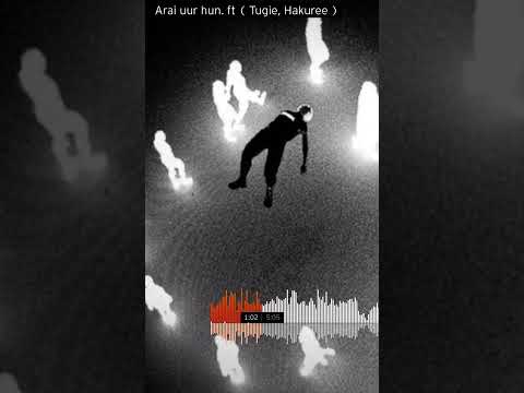 arai uur hun ft tugie Hakure