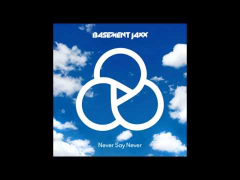 Basement Jaxx - Never Say Never feat. ETML