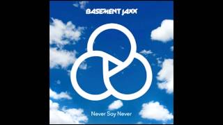 Basement Jaxx - Never Say Never feat. ETML