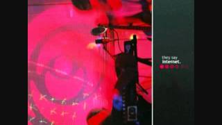 The Internet - They Say