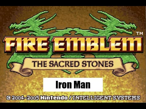 Fire Emblem: Sacred Stones Skills Iron Man Part 4 and also the first 7 chapters of Awakening