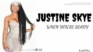 Justine Skye - When You're Ready video