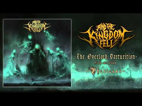 And The Kingdom Fell - The Overlord Parturition
