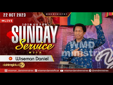ELOHIM SUNDAY LIVE 🔴 SERVICE 22ND OCTOBER 2023 WITH WISEMAN DANIEL AT THE VIRGIN LAND