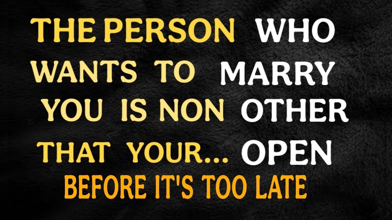 Angels say The person who wants to marry you is none other than your!...Angel Message