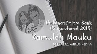 The Panasdalam Bank - Kamulah Mauku (Official Video Audio)