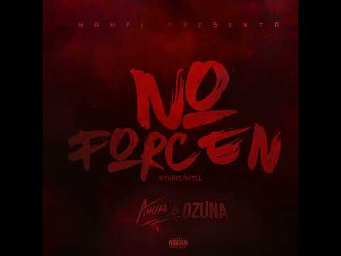 Ozuna - No Forcen Remix (Feat. Anuel AA & Yampi)