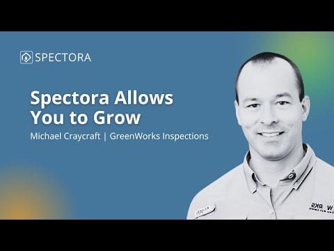 Spectora allowed GreenWorks Inspections to scale