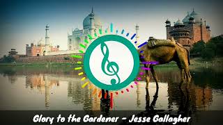 Glory of the Gardener - Jesse Gallagher