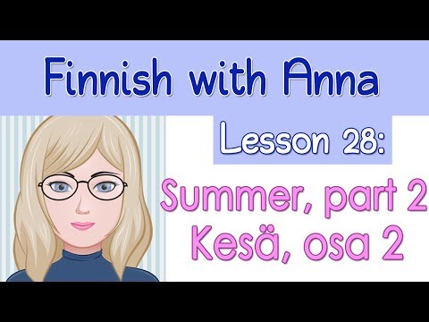 Learn Finnish! Lesson 28: Summer, part 2 - Kesä, osa 2