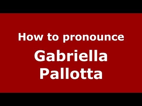 How to pronounce Gabriella Pallotta (Italian/Italy) - PronounceNames.com