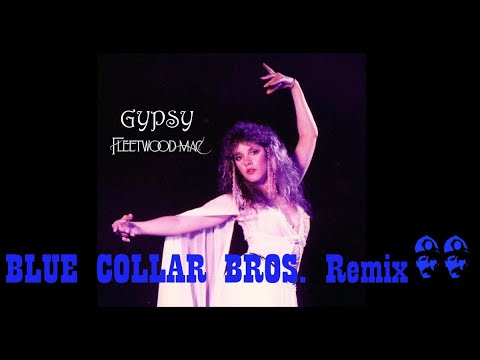Fleetwood Mac - Gypsy (Blue Collar Bros. Remix)
