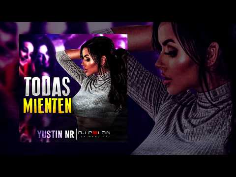 Yustin NR - Todas Mienten [Prod. Dj Pelon La Maquina]