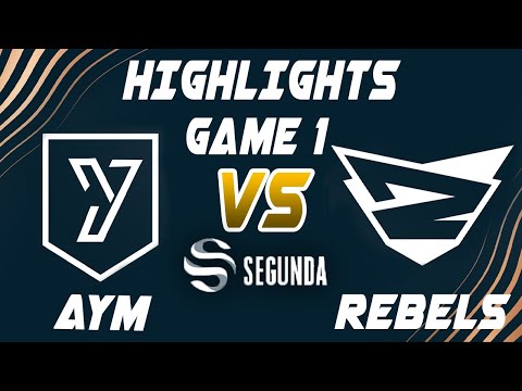 AYM Esports vs Rebels Game 1 Highlights - LEAGUE OF LEGENDS - SUPERLIGA SEGUNDA DIVISIÓN - PLAYOFFS