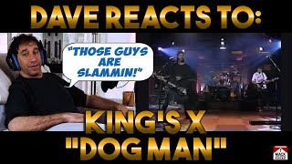 Dave&#39;s Reaction: King&#39;s X — Dogman