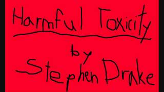 Harmful Toxicity - Stephen Drake