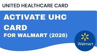 activate.uhc.com: Step-by-Step Guide to Activate UHC Card for Walmart (2026)